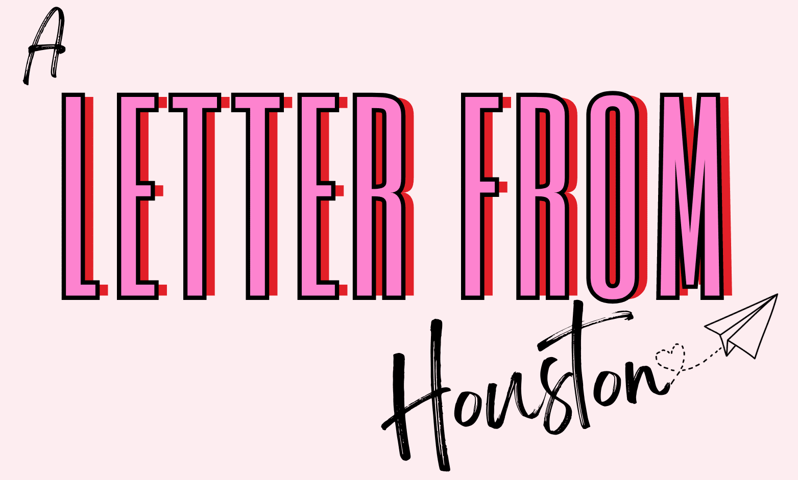 A Letter From Houston